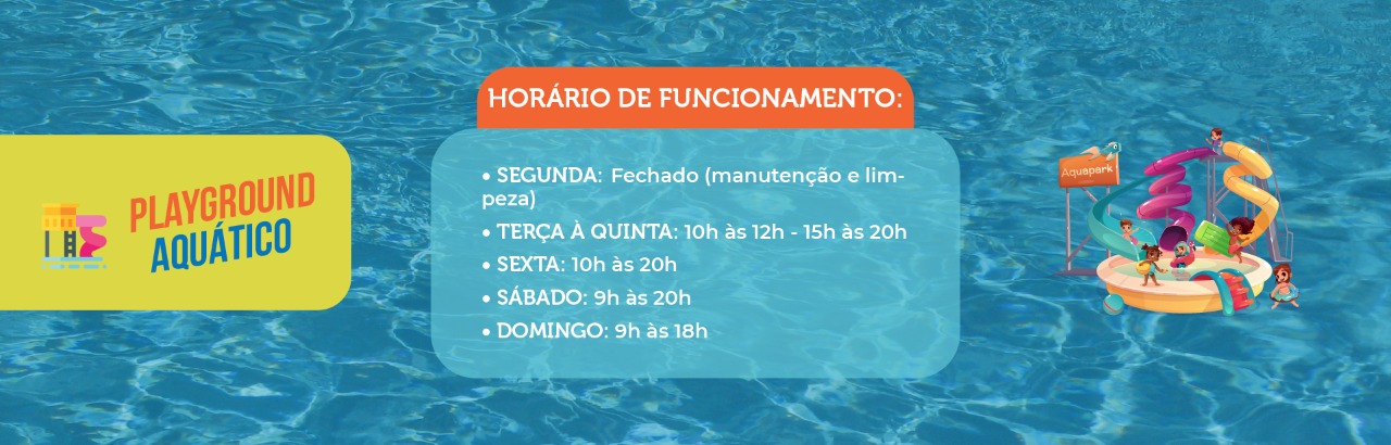 Horário de funcionamento - Playground Aquático